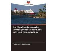 La Légalité Des Gardes Armés Privés À Bord Des Navires Commerciaux