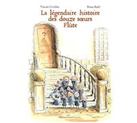 Vincent Cuvellier – La légendaire histoire des douze soeurs Flûte – Album jeunesse cartonné