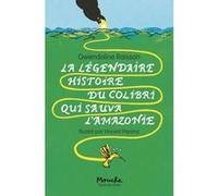 La Légendaire Histoire Du Colibri Qui Sauva L?Amazonie