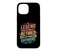 La légende a Pris sa Retraite, ce n'est Plus Mon problème. La Retraite Coque pour iPhone 15