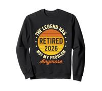 La légende a Pris sa Retraite en 2026, ce n'est Plus Mon problème Sweatshirt