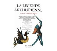 La Légende arthurienne : Le Graal et la Table Ronde