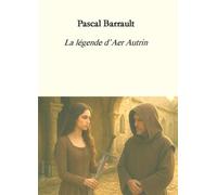 La Légende d'Aer Autrin - Pascal Barrault - Ella - broché - Roman