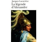 La Légende d'Alexandre Jacques Lacarrière (Auteur), Jacques Lacarrière (Traduction)