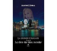 La légende d'Argassi Tome II: Le choc des deux mondes - Martine Sonnefraud-Dobral - Le Lys Bleu - broché - Roman