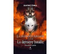 La Légende d'Argassi Tome III La dernière bataille Deuxième partie - Martine Sonnefraud-Dobral - Le Lys Bleu - broché - Roman