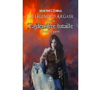 La Légende d'Argassi Tome III: La dernière bataille - Première partie - Martine Sonnefraud-Dobral - Le Lys Bleu - broché - Roman