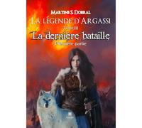La Légende d'Argassi Tome III: La dernière bataille - Première partie - Martine Sonnefraud-Dobral - Le Lys Bleu - broché - Roman