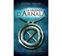La Légende d'Arnala: Livre 1 : Le Premier Cercle
