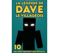 La légende de Dave le villageois 10: une série Minecraft non officielle