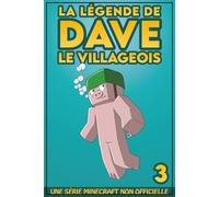 La légende de Dave le villageois 3: Une série Minecraft non officielle