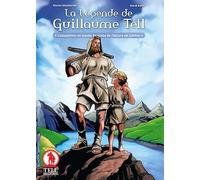 La légende de Guillaume Tell: L’adaptation en bande dessinée de l’œuvre de Schiller - Meylaender, Nicolas