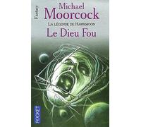 La Légende de Hawkmoon, tome 2 : Le Dieu fou