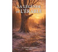 La légende de l’érable: Aux origines d’un symbole qui unit un peuple