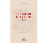 La légende de la dette - Mamadou Socrate Diop - Le Tamarinier - broché - Roman