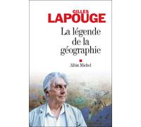 La Légende de la géographie - Gilles Lapouge - Albin Michel - broché - Essai
