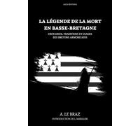 La Légende de la mort en Basse-Bretagne: Croyances, traditions et usages des bretons armoricains