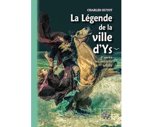 La légende de la ville d'Ys: D'après les anciens textes