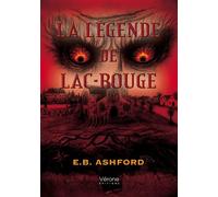 La légende de Lac-Rouge - E. B. Ashford - Verone Eds - broché - Roman
