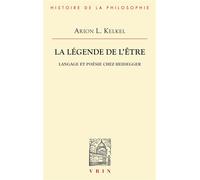 La legende de l'Être - Langage et poésie chez Heidegger - Arion Lothar Kelkel - Vrin - Livre