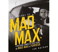La légende de Mad Max L'histoire complète des films de Mad Max à Furiosa - Ian Nathan - Huginn & Muninn - relié - Etude