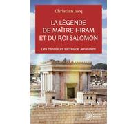 La légende de Maître Hiram et du roi Salomon: Les bâtisseurs sacrés de Jérusalem