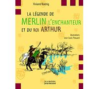 La légende de Merlin l'enchanteur: et du roi Arthur
