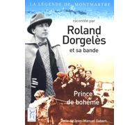 La légende de Montmartre racontée par Roland Dorgelès et sa bande, prince de bohème