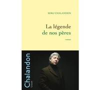 La légende de nos pères Sorj Chalandon (Auteur)