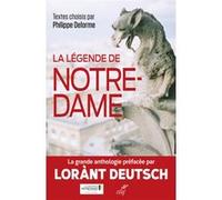La legende de notre-dame Collectif (Auteur), Philippe Delorme (Auteur), Deutsch Lorànt (Auteur)