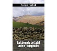 La Légende de Saint Julien l’Hospitalier: Gustave Flaubert