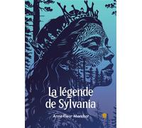La Légende de Sylvania - Anne-Fleur Marchat - Librinova - broché - Récit