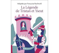 La Légende de Tristan et Yseut : D'après les manuscrits des XIIe et XIIIe siècles