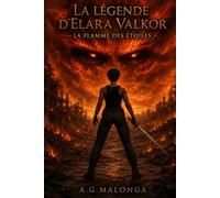 La légende d'Elara Valkor - La Flamme des étoiles