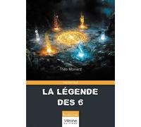 La légende des 6 - Théo Moinard - Verone Eds - broché - Roman