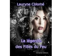La légende des filles du feu - Lauryne Colomé - Complices - broché - Roman