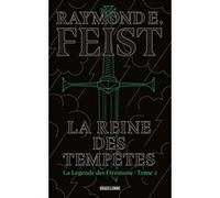 La Légende des Firemane, T2 : La Reine des tempêtes Raymond Elias Feist (Auteur), Isabelle Raoux (Pernot) (Traduction), Antoine Desfilis (Illustration)