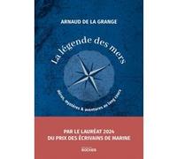 La légende des mers Arnaud de La Grange (Auteur)