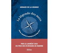 La légende des mers: Héros, mystères et aventures au long cours
