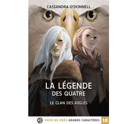 La legende des quatre - 4. le clan des aigles Grands caractères, édition accessible pour les malvoyants - Cassandra O'Donnell - Voir De Pres - broché - Roman