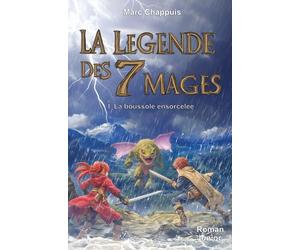 La Légende des Sept Mages: TOME 1 : La boussole ensorcelée