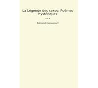 La Légende des sexes: Poëmes hystériques