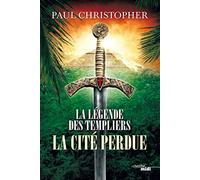 La Légende des Templiers - La Cité perdue: Tome 8