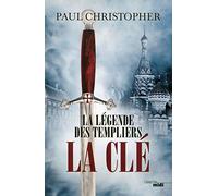 La Légende des Templiers - La Clé: Tome 6