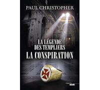 La Légende des Templiers - La Conspiration: Tome 4