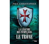 La Légende des Templiers - Le Trône: Tome 3