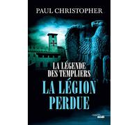 La Légende des Templiers - tome 5 La Légion perdue Paul Christopher (Auteur), Philippe Szczeciner (Traduction)