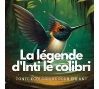 La légende d'Inti le colibri