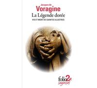 La Légende dorée: Vie et mort de saintes illustres