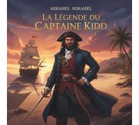 La légende du capitaine Kidd + Pages à colorier: Une fascinante légende de pirates : La véritable histoire d’aventures et de trésors pour enfants et jeunes lecteurs